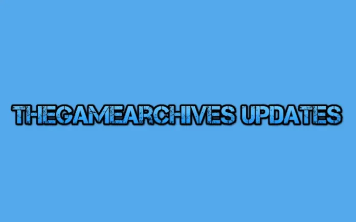 thegamearchives updates